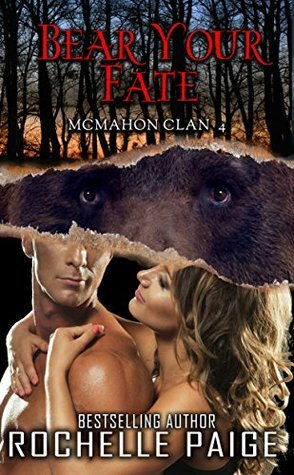 Bear Your Fate: McMahon Clan 4 by Rochelle Paige