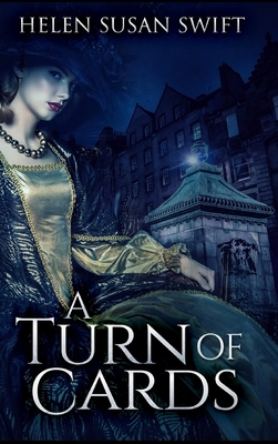 A Turn of Cards by Helen Susan Swift