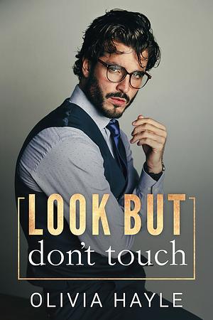 Look But Don't Touch by Olivia Hayle