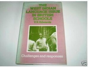 The West Indian Language Issue in British Schools: Challenges and Responses by Viv Edwards