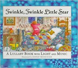 Twinkle, Twinkle Little Star: A Lullaby Book with Twinkling Light & Musical Sound Chip by Jannat Messenger