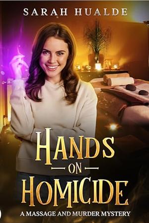 Sarah Hualde Hands On Homicide: A Christian Cozy Mystery with a Twist  by Sarah Hualde