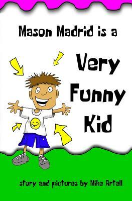 Mason Madrid is a very funny kid by Mike Artell