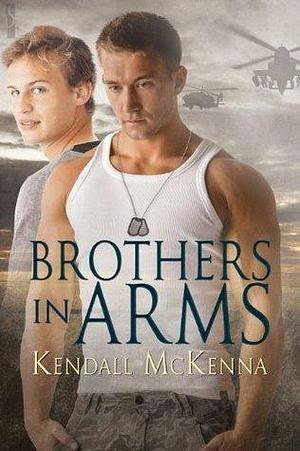 Brothers in Arms by Kendall McKenna, Kendall McKenna