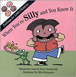 When You're Silly and You Know It by Elizabeth Crary, Shari Steelsmith