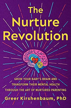 The Nurture Revolution by Greer Kirshenbaum