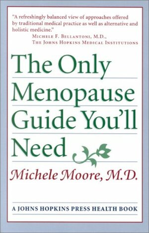 The Only Menopause Guide You'll Need by Michele Moore