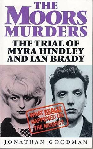 The Moors Murders by Jonathan Goodman