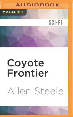 Coyote Frontier: A Novel of Interstellar Exploration by Allen Steele