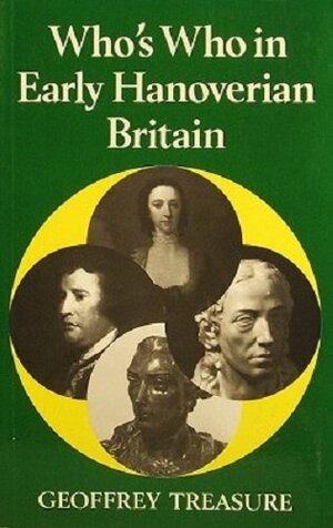 Who's Who in Early Hanoverian Britain by Geoffrey Treasure