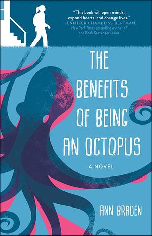 The Benefits of Being an Octopus: A Novel by Ann Braden, Ann Braden