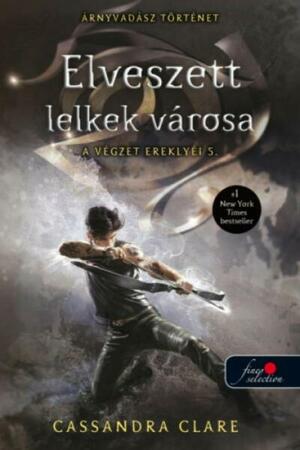 Elveszett lelkek városa by Cassandra Clare