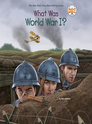 What Was World War I? by Nico Medina, Who HQ