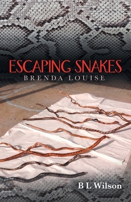 Escaping Snakes: Brenda Louise by B. L. Wilson