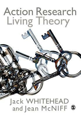 Action Research: Living Theory by Jean McNiff, A. Jack Whitehead