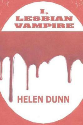 I, Lesbian Vampire by Helen Dunn