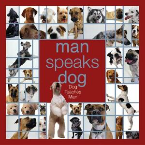 Man Speaks Dog: Dog Teaches Man by Don Morris, Kimberly Zuidema