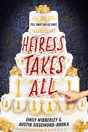 Heiress Takes All by Emily Wibberley, Austin Siegemund-Broka