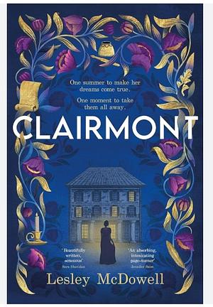 Clairmont: The Sensuous Hidden Story of the Greatest Muse of the Romantic Period by Lesley McDowell