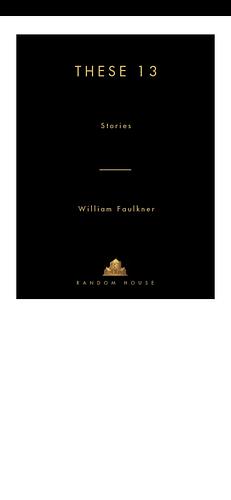 These 13 by William Faulkner