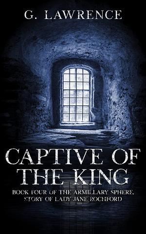 Captive of the King by G. Lawrence, G. Lawrence