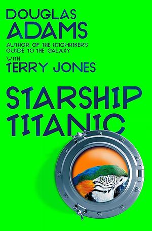 Starship Titanic by Douglas Adams, Terry Jones