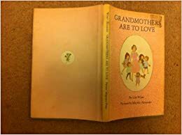 Grandmothers Are to Love by Lois Wyse