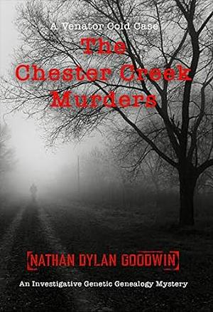 The Chester Creek Murders by Nathan Dylan Goodwin