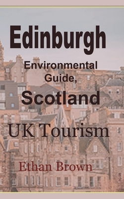 Edinburgh Environmental Guide, Scotland by Ethan Brown