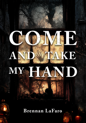 Come and Take My Hand by Brennan LaFaro