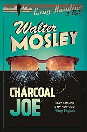 Charcoal Joe: The Latest Easy Rawlins Mystery: Easy Rawlins 14 by Walter Mosley
