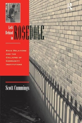 Left Behind in Rosedale: Race Relations and the Collapse of Community Institutions by Scott Cummings