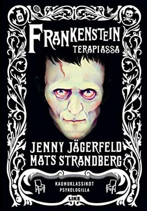 Frankenstein terapiassa – Kauhuklassikot psykologilla by Mats Strandberg, Sirje Niitepõld, Jenny Jägerfeld