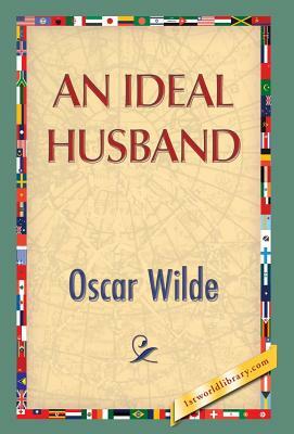 An Ideal Husband by Oscar Wilde