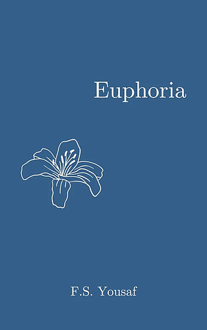 Euphoria by F.S. Yousaf