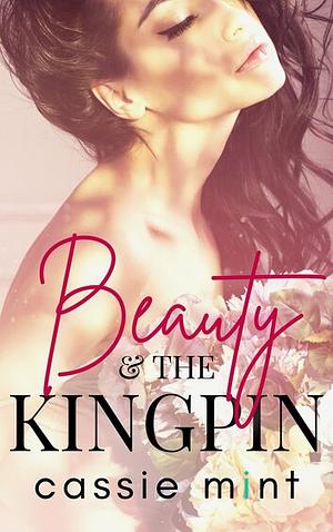 Beauty & The Kingpin by Cassie Mint