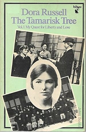 The Tamarisk Tree: Vol. 1 My Quest for Liberty and Love by Dora Russell