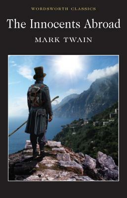 The Innocents Abroad: Or the New Pilgrim's Progress by Mark Twain