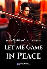 Let Me Game in Peace by Twelve-Winged Dark Seraphim