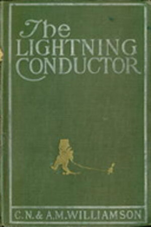 The Lightning Conductor: The Strange Adventures of a Motor-Car by A.M. Williamson, C.N. Williamson