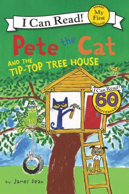 Pete the Cat and the Tip-Top Tree House by James Dean, Kimberly Dean