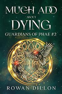 Much Ado About Dying: An Irish Urban Fantasy Novel by Rowan Dillon