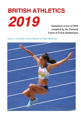 British Athletics 2019 by Tony Miller, Peter Matthews, Stuart Mazdon
