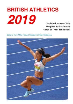 British Athletics 2019 by Stuart Mazdon, Tony Miller, Peter Matthews