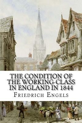 The Condition of the Working-Class in England in 1844 by Friedrich Engels