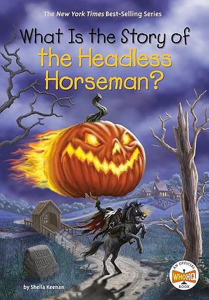 What Is the Story of: the Headless Horseman? by Andrew Thomson, Sheila Keenan, Who H.Q.