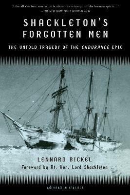 Shackleton's Forgotten Men: The Untold Tragedy of the Endurance Epic by Lennard Bickel, Ernest Shackleton