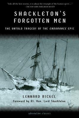 Shackleton's Forgotten Men: The Untold Tragedy of the Endurance Epic by Ernest Shackleton, Lennard Bickel