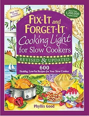 Fix-It and Forget-It Cooking Light for Slow Cookers: 600 Healthy, Low-Fat Recipes for Your Slow Cooker (Fix-It and Enjoy-It!) by Phyllis Pellman Good