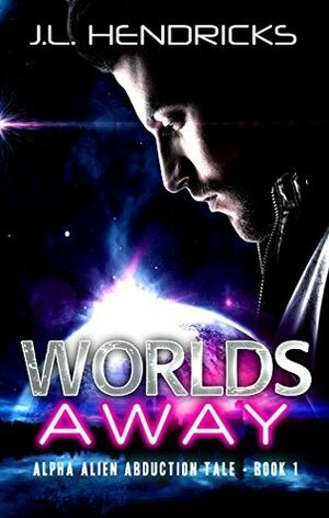 Worlds Away by J.L. Hendricks